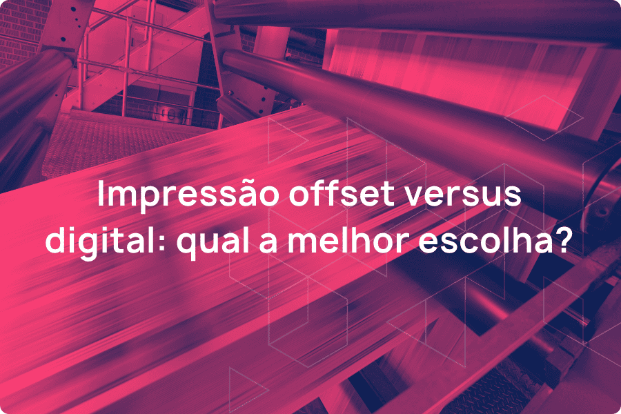 Impressão offset versus digital: qual a melhor escolha?