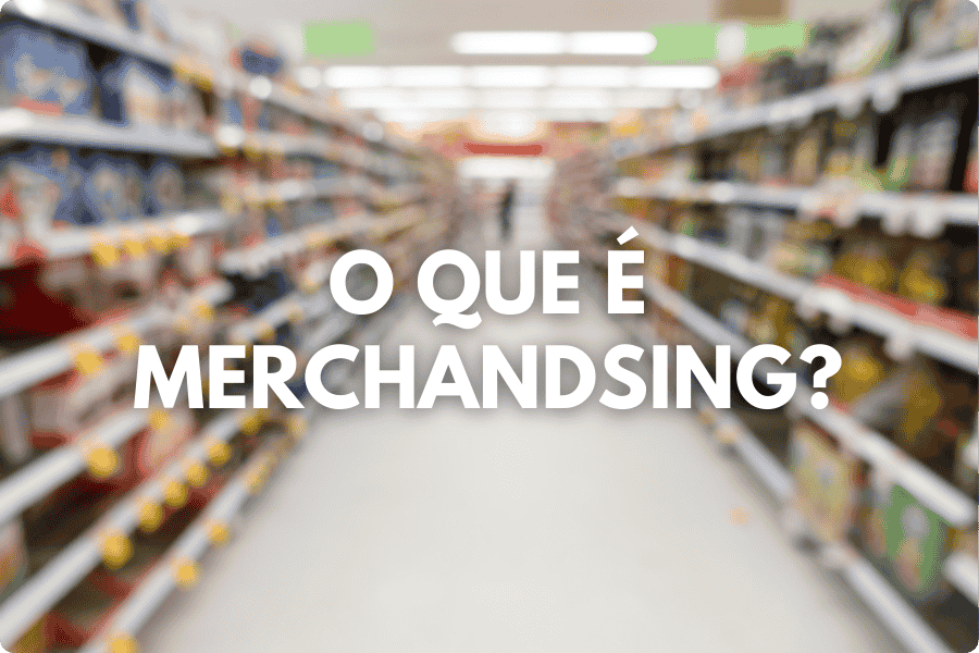 O que é Merchandsing?
