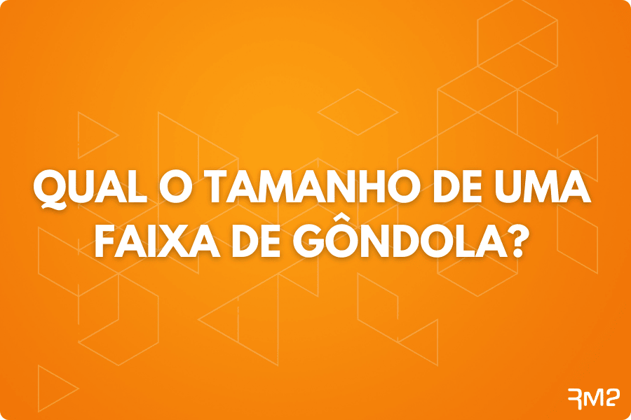 Qual o tamanho de uma faixa de gôndola?