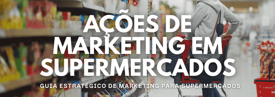 Ações de marketing em supermercados