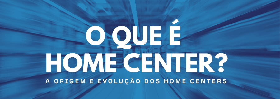 O que é Home Center?