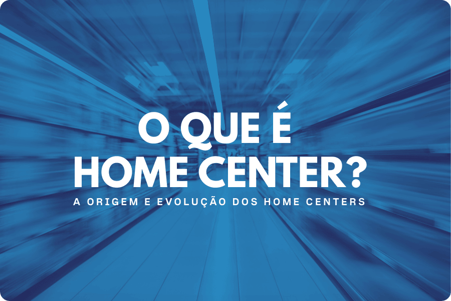 O que é Home Center?